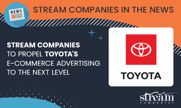 Stream Companies to Propel Toyota’s eCommerce Advertising to the Next Level