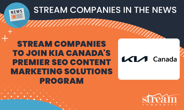 Stream Companies to join Kia Canada’s Premier SEO Content Marketing Solutions Program 